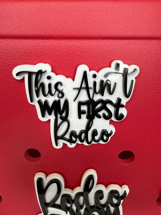 This Ain't My First Rodeo Charm for Bogg Bags - Western Charm - Cowgirl Bag Accessory - Rodeo Lover Gift