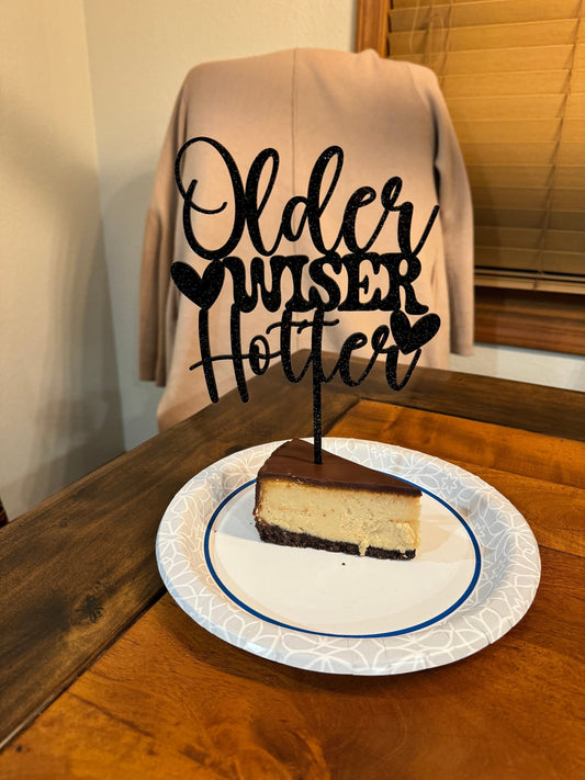 Older Wiser Hotter Cake Topper - Birthday Party Decor - Funny Milestone Birthday Decoration