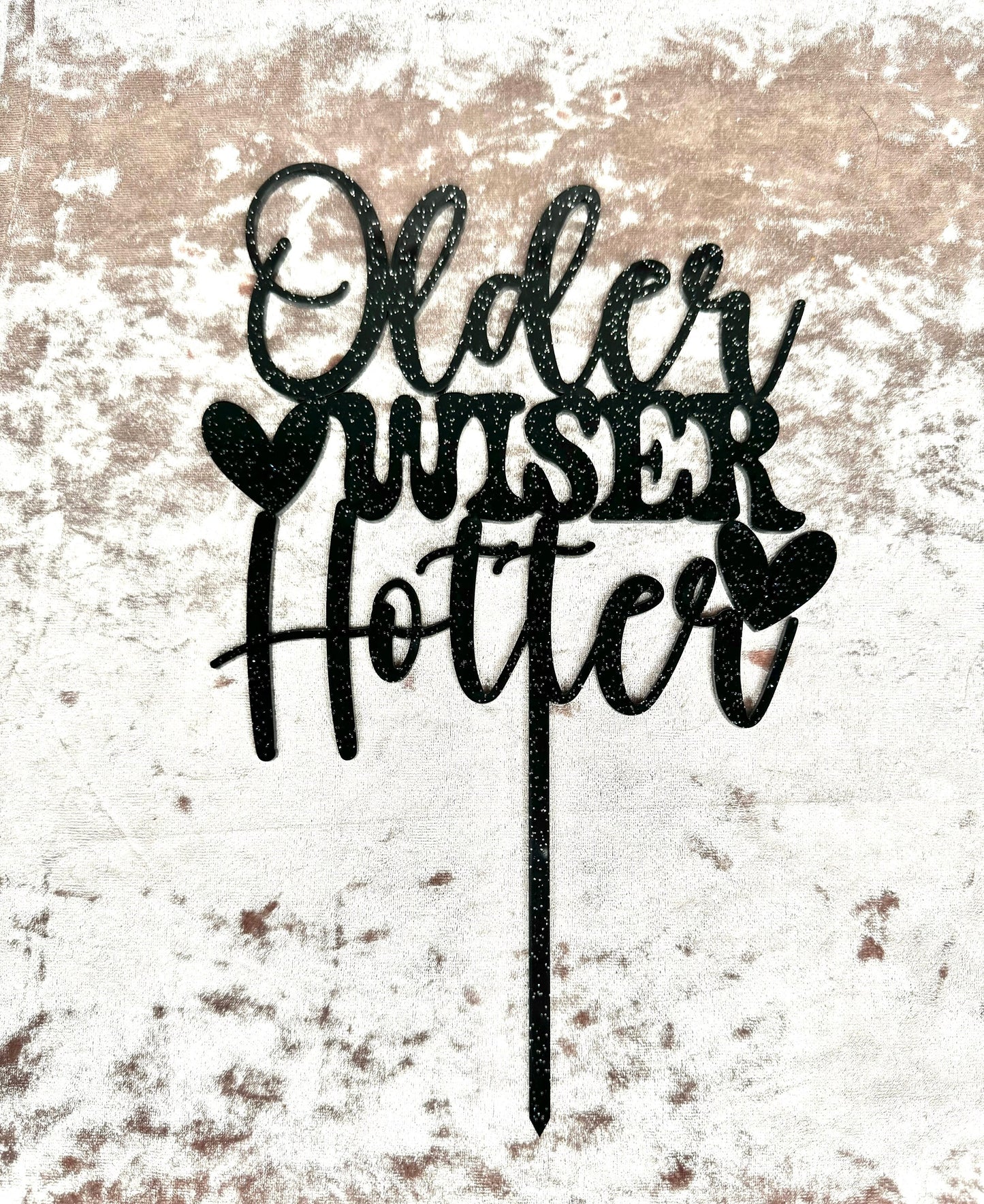 Older Wiser Hotter Cake Topper - Birthday Party Decor - Funny Milestone Birthday Decoration