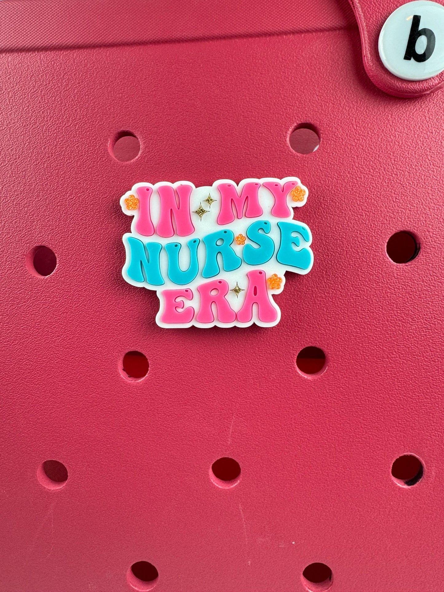 In My Nurse Era Acrylic Bag Charm: Bogg Bag Accessory