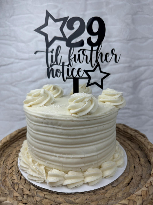 29 Til Further Notice Cake Topper - Funny Milestone Birthday Cake Decoration